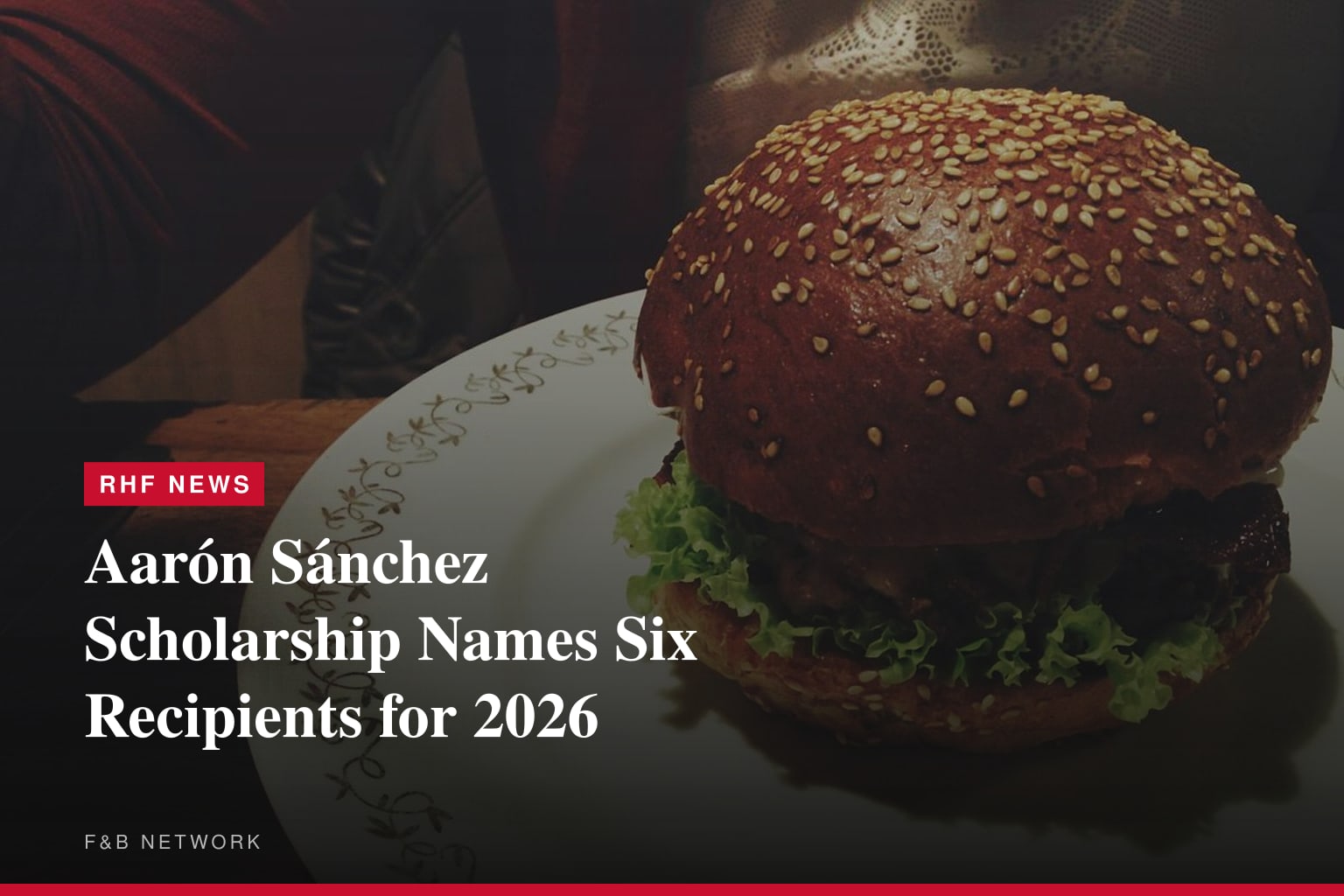 Aarón Sánchez Scholarship Names Six Recipients for 2026