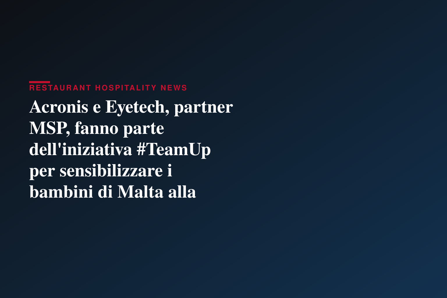 Acronis e Eyetech, partner MSP, fanno parte dell'iniziativa #TeamUp per sensibilizzare i bambini di Malta alla sicurezza informatica
