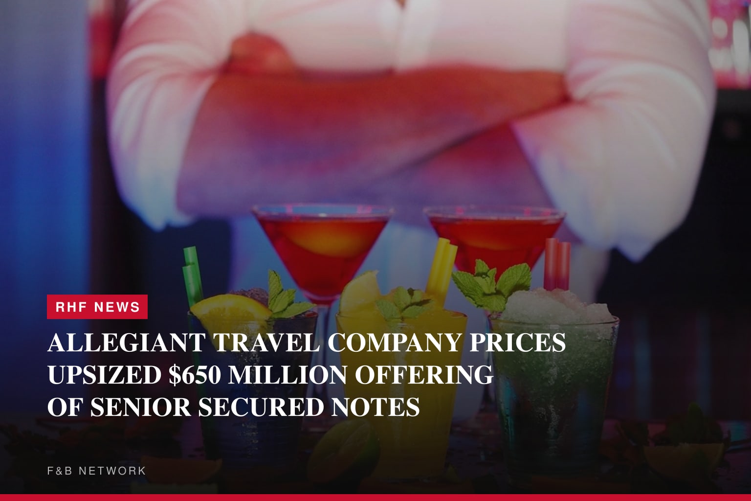 ALLEGIANT TRAVEL COMPANY PRICES UPSIZED $650 MILLION OFFERING OF SENIOR SECURED NOTES