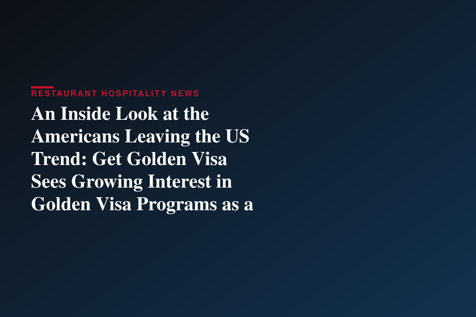 An Inside Look at the Americans Leaving the US Trend: Get Golden Visa Sees Growing Interest in Golden Visa Programs as a Pre-Exit Strategy