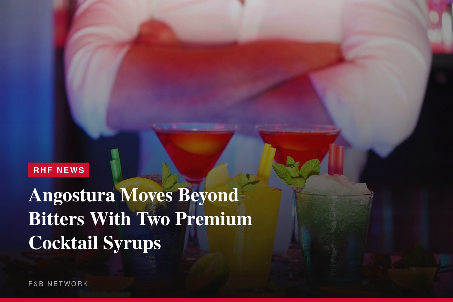 ANGOSTURA® Expands Into Premium Cocktail Syrups