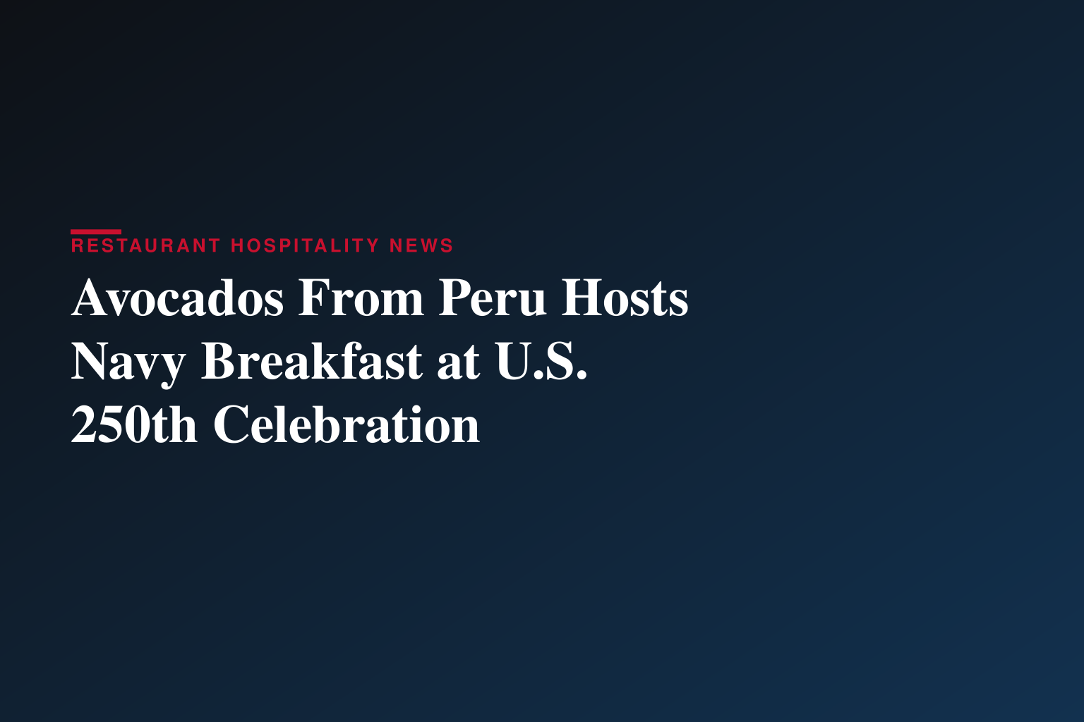 U.S. Navy Invites Avocados From Peru to Participate in America's Historic 250th Anniversary Maritime Celebration