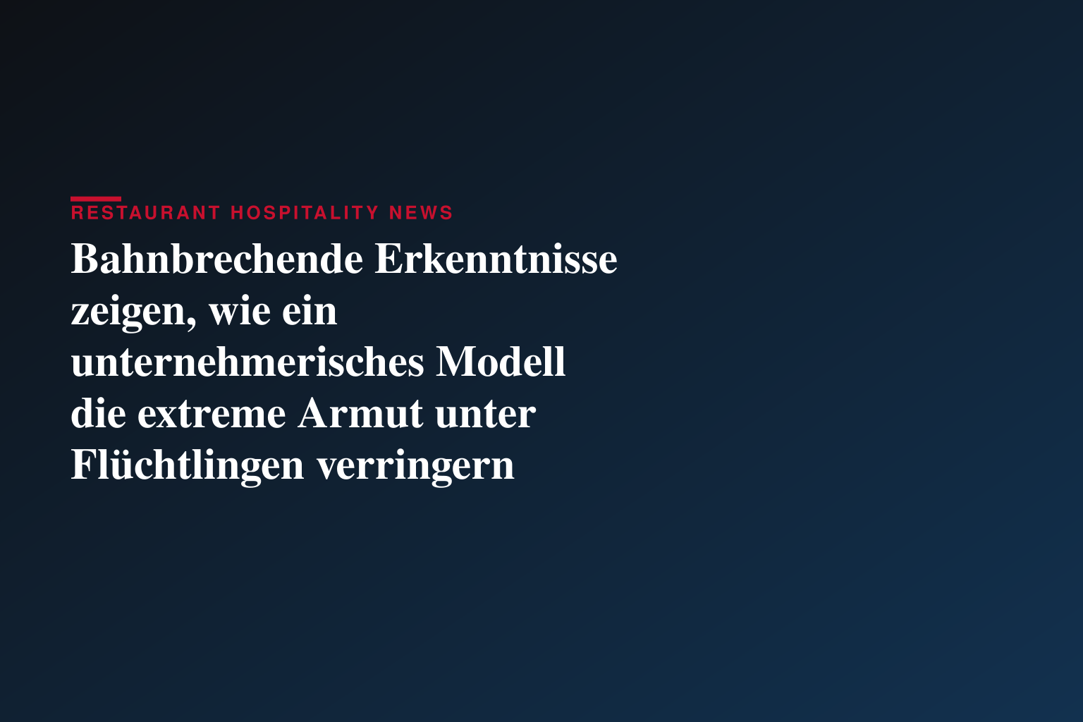 Bahnbrechende Erkenntnisse zeigen, wie ein unternehmerisches Modell die extreme Armut unter Flüchtlingen verringern kann