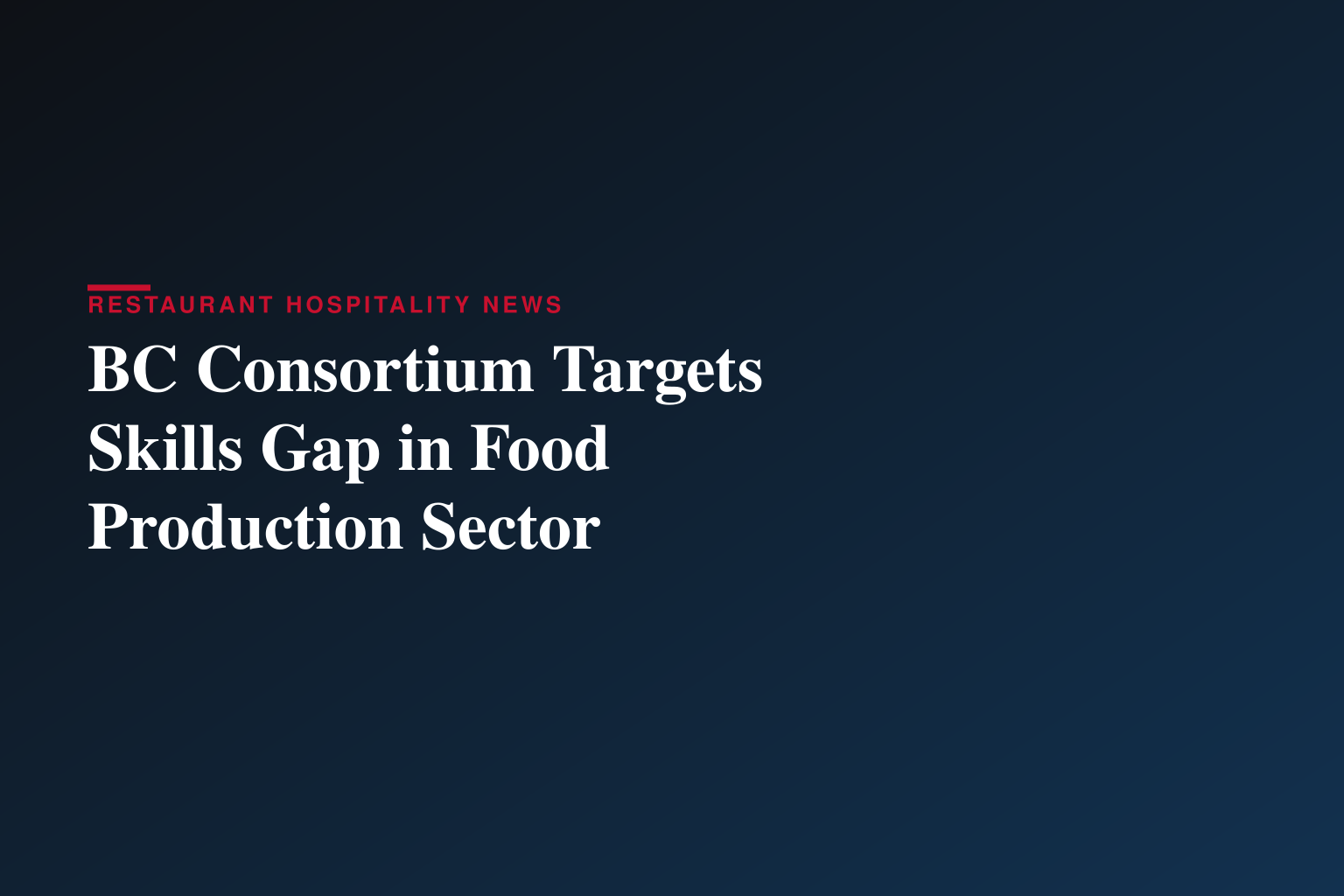 British Columbia organizations coming together to boost skills and talent training in Canadian food and ingredient ecosystem