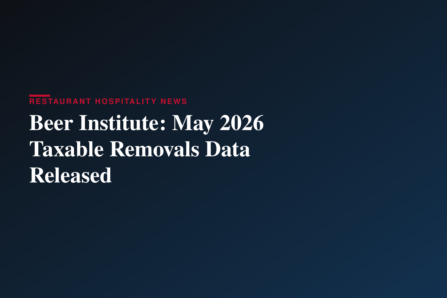 Beer Institute Releases May 2026 Taxable Removals Estimate Report