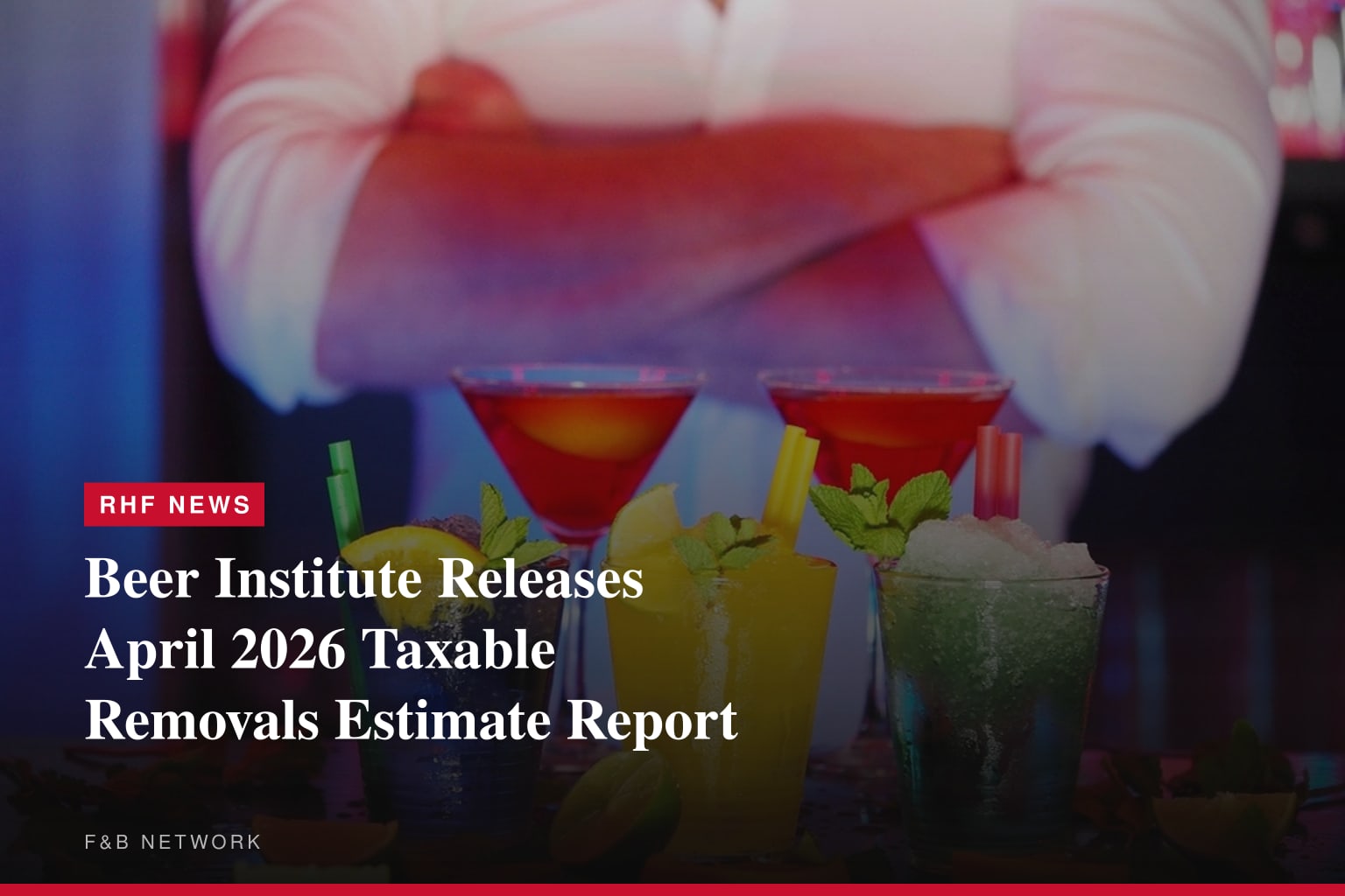 Beer Institute Releases April 2026 Taxable Removals Estimate Report