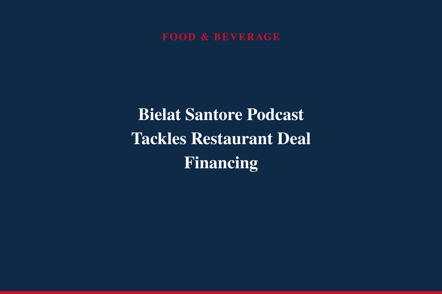 BIELAT SANTORE &amp; COMPANY RELEASES THIRD EPISODE OF THE "RESTAURANT OWNERS' EDGE" PODCAST SERIES