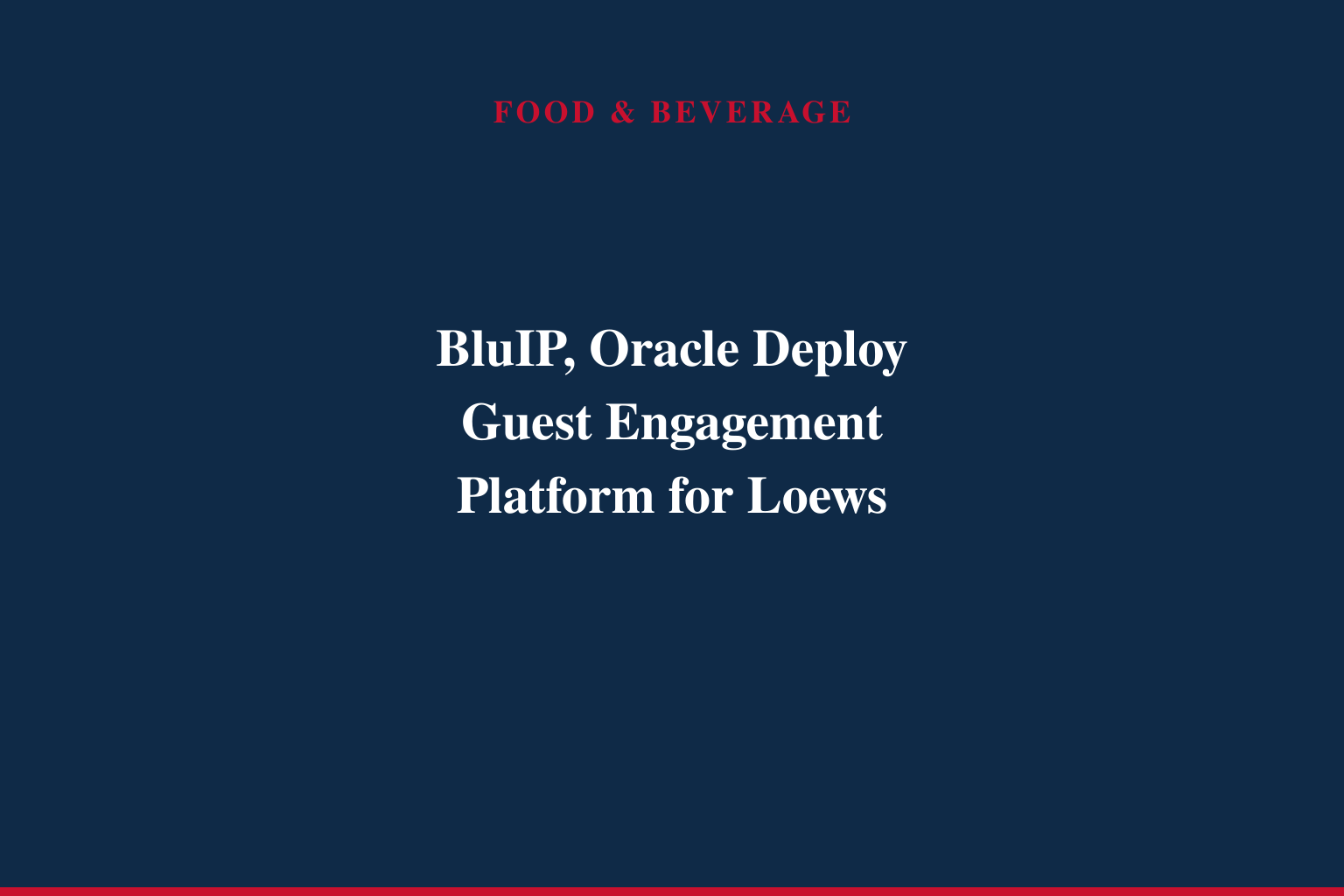 BluIP and Oracle Hospitality Implement New Platform for Loews Hotels &amp; Co.