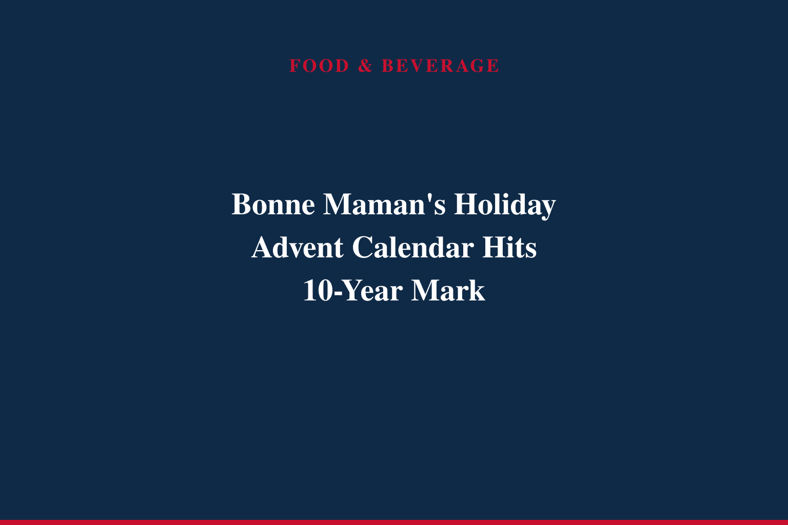 Bonne Maman® Marks 10 Legendary Years Of Its Must-Have Holiday Advent Calendar