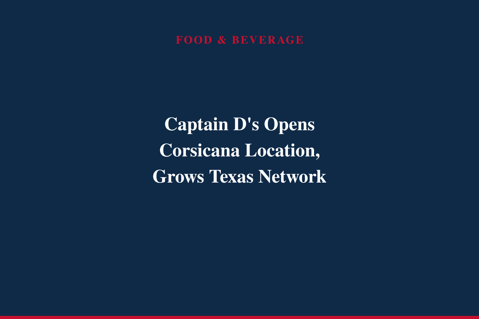 Captain D's Expands Texas Footprint with New Opening in Corsicana