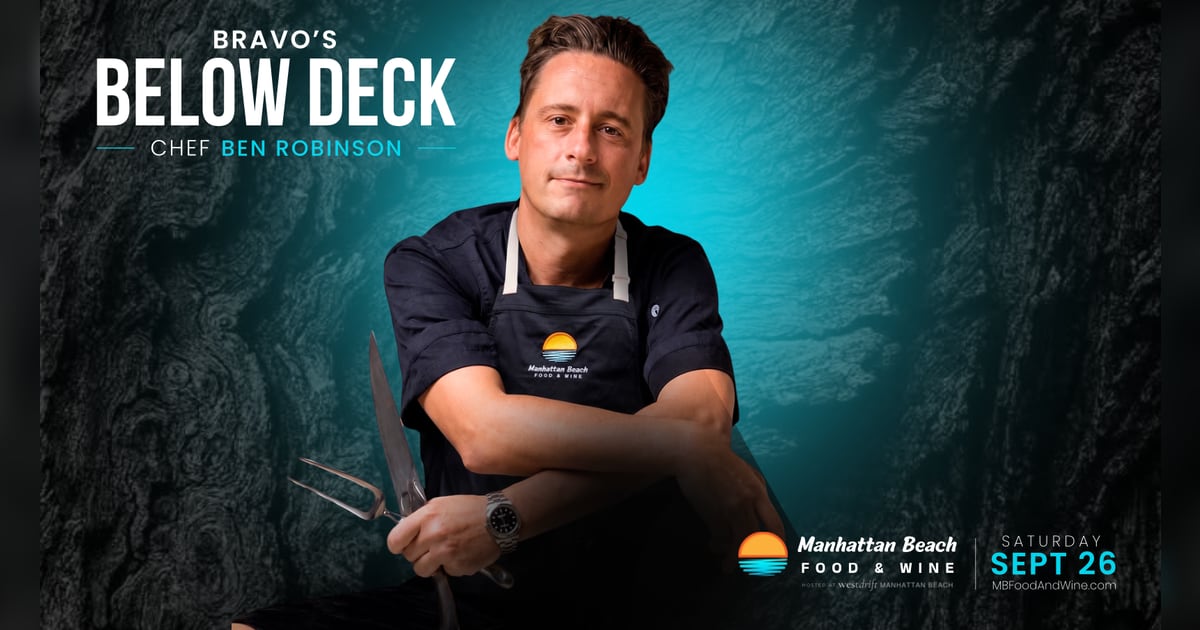 Chef Ben Robinson Brings Below Deck Fame to Manhattan Beach Wine Festival