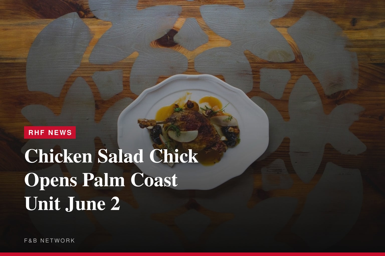 CHICKEN SALAD CHICK ADDS PALM COAST RESTAURANT TO ITS EXPANDING FLORIDA LINEUP