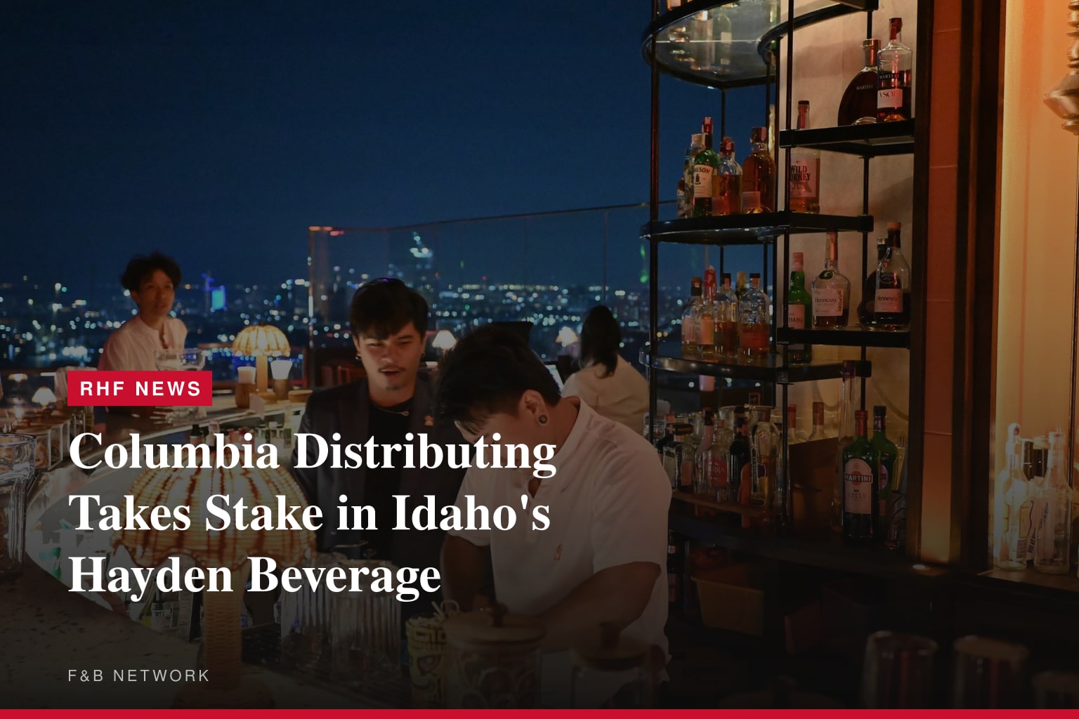 Columbia Distributing Announces Strategic Investment in Hayden Beverage to Expand Pacific Northwest Platform