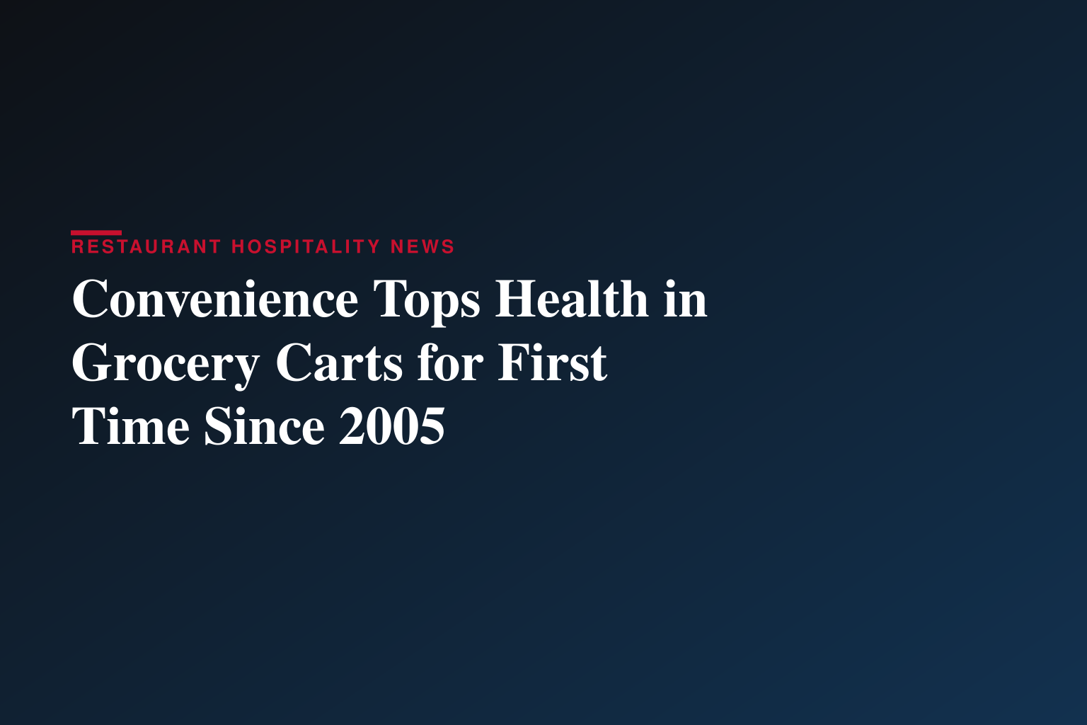 For The First Time In 21 Years, Convenience Outranks Health In Americans’ Shopping Carts