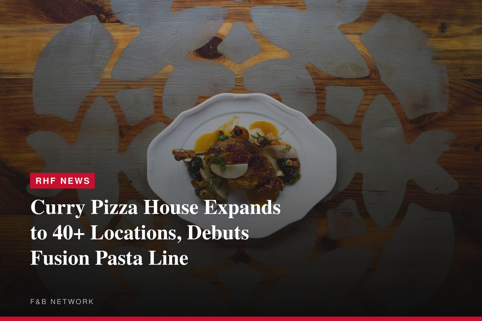 Curry Pizza House Expands to 40+ Locations, Debuts Fusion Pasta Line