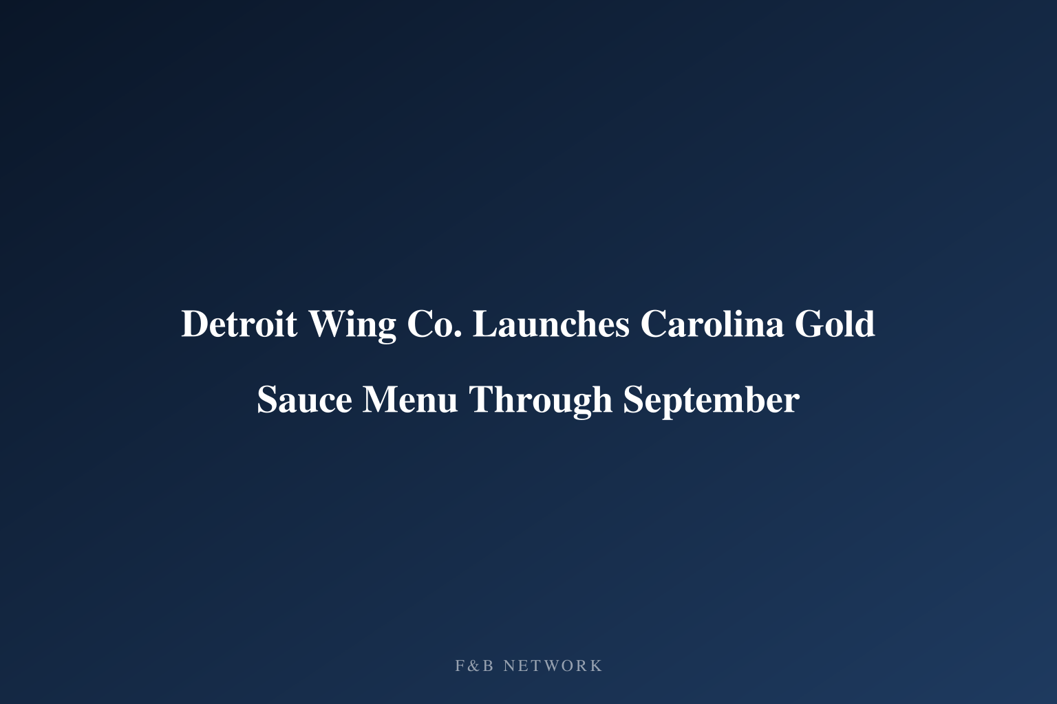 Detroit Wing Co. Launches Carolina Gold Sauce Menu Through September
