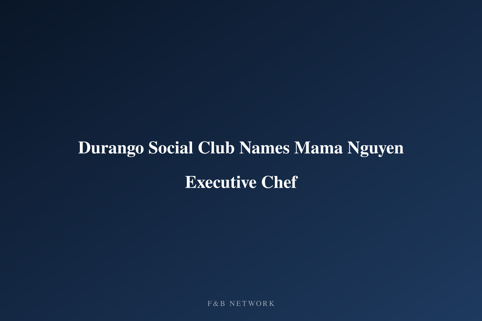 Durango Social Club Names Mama Nguyen Executive Chef