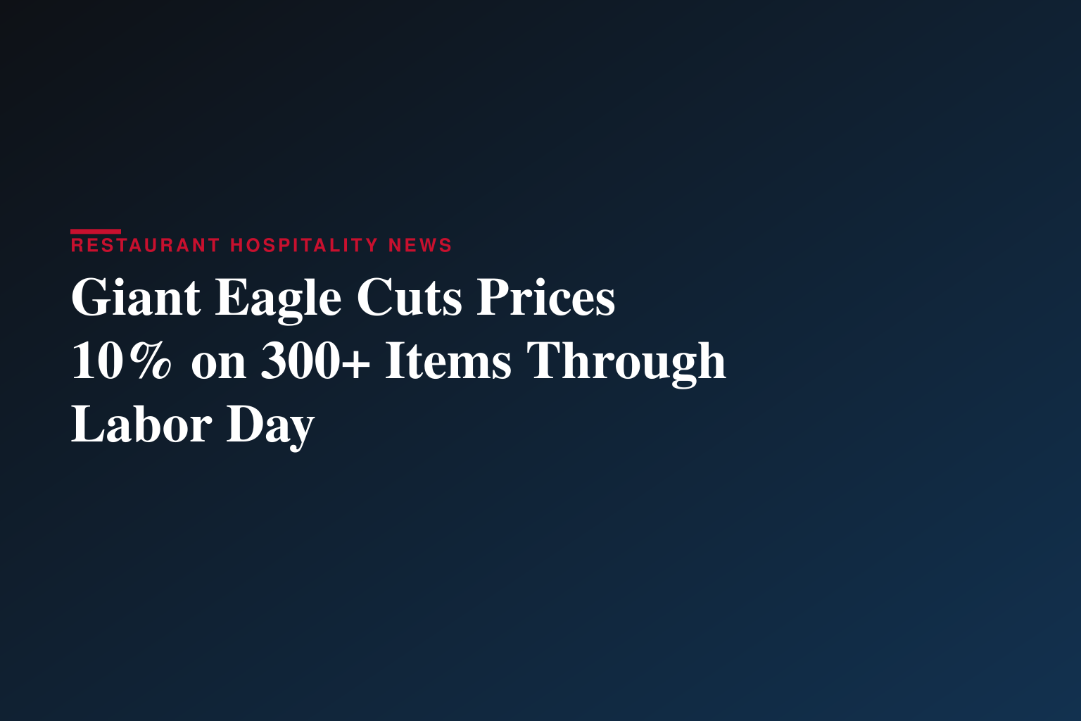 GIANT EAGLE LOWERS PRICES ON KEY GROCERY STAPLES TO HELP CUSTOMERS SAVE THROUGHOUT THE SUMMER SEASON