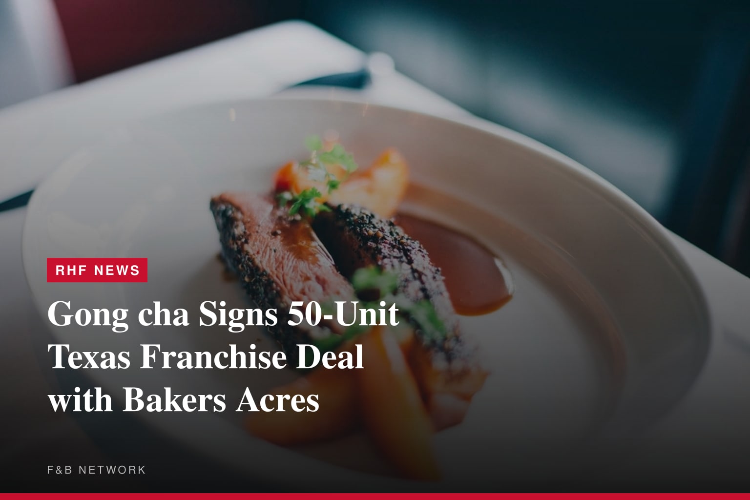 Gong cha Signs 50-Unit Texas Franchise Deal with Bakers Acres