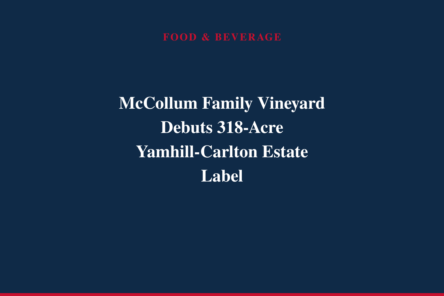 CJ &amp; Elise McCollum, Proprietors of McCollum Heritage 91, Announce the Launch of McCollum Family Vineyard, Focused on Estate-Grown Willamette Valley Wines