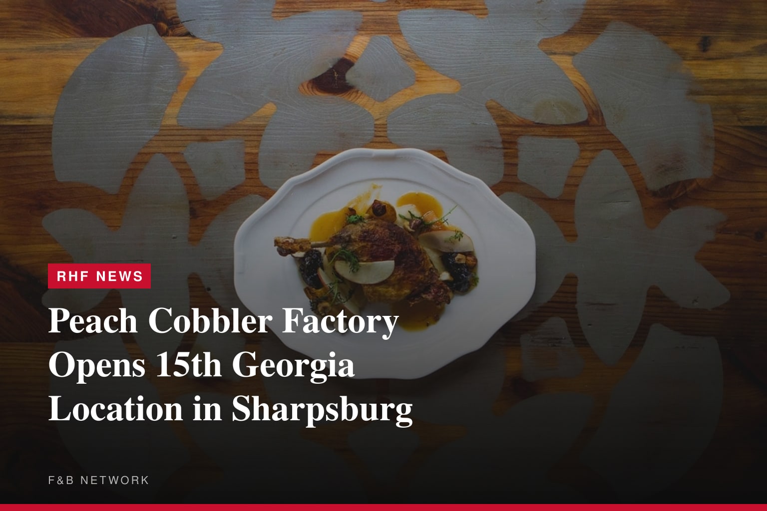 The Peach Cobbler Factory Continues Growth with 15th Location in Georgia