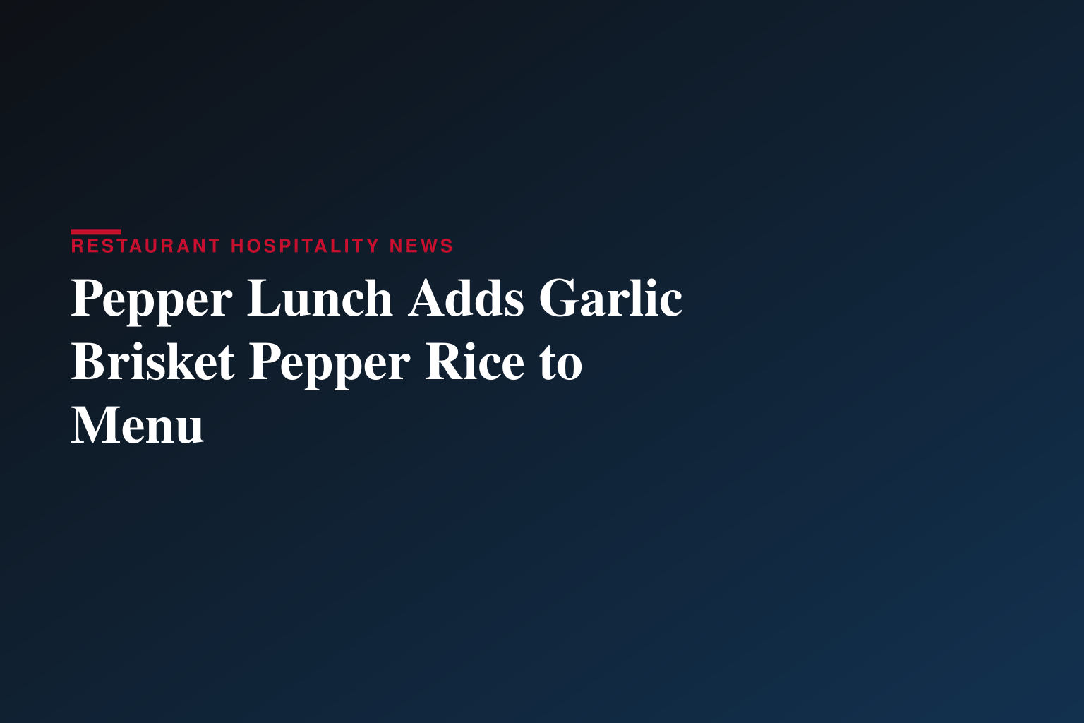 Pepper Lunch Introduces New Garlic Brisket Pepper Rice, an American-Inspired Twist on Its Signature Sizzling Dish