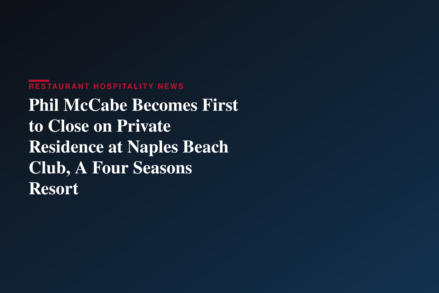 Phil McCabe Becomes First to Close on Private Residence at Naples Beach Club, A Four Seasons Resort
