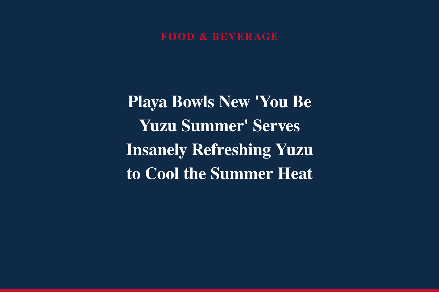Playa Bowls New 'You Be Yuzu Summer' Serves Insanely Refreshing Yuzu to Cool the Summer Heat