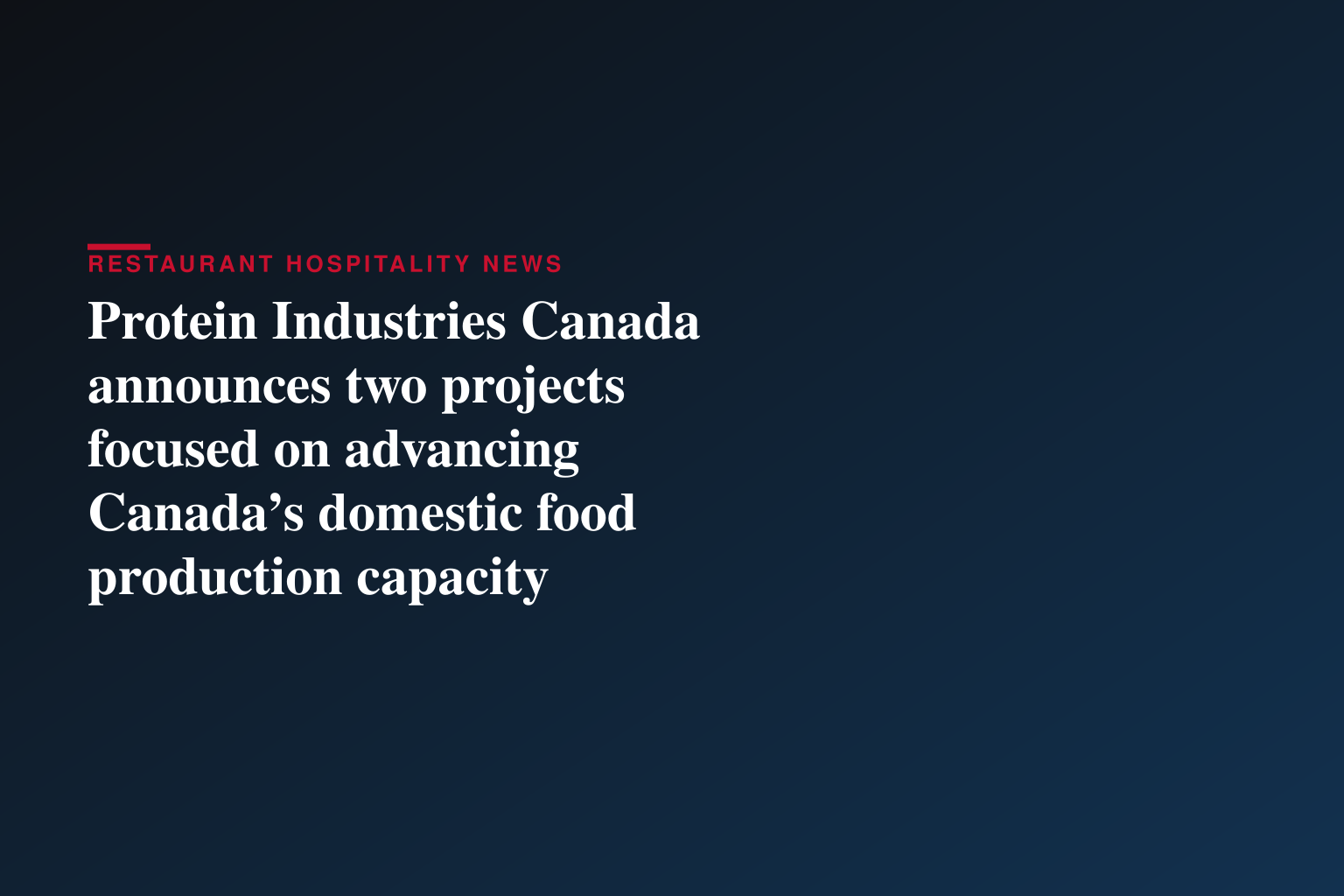 Protein Industries Canada announces two projects focused on advancing Canada’s domestic food production capacity