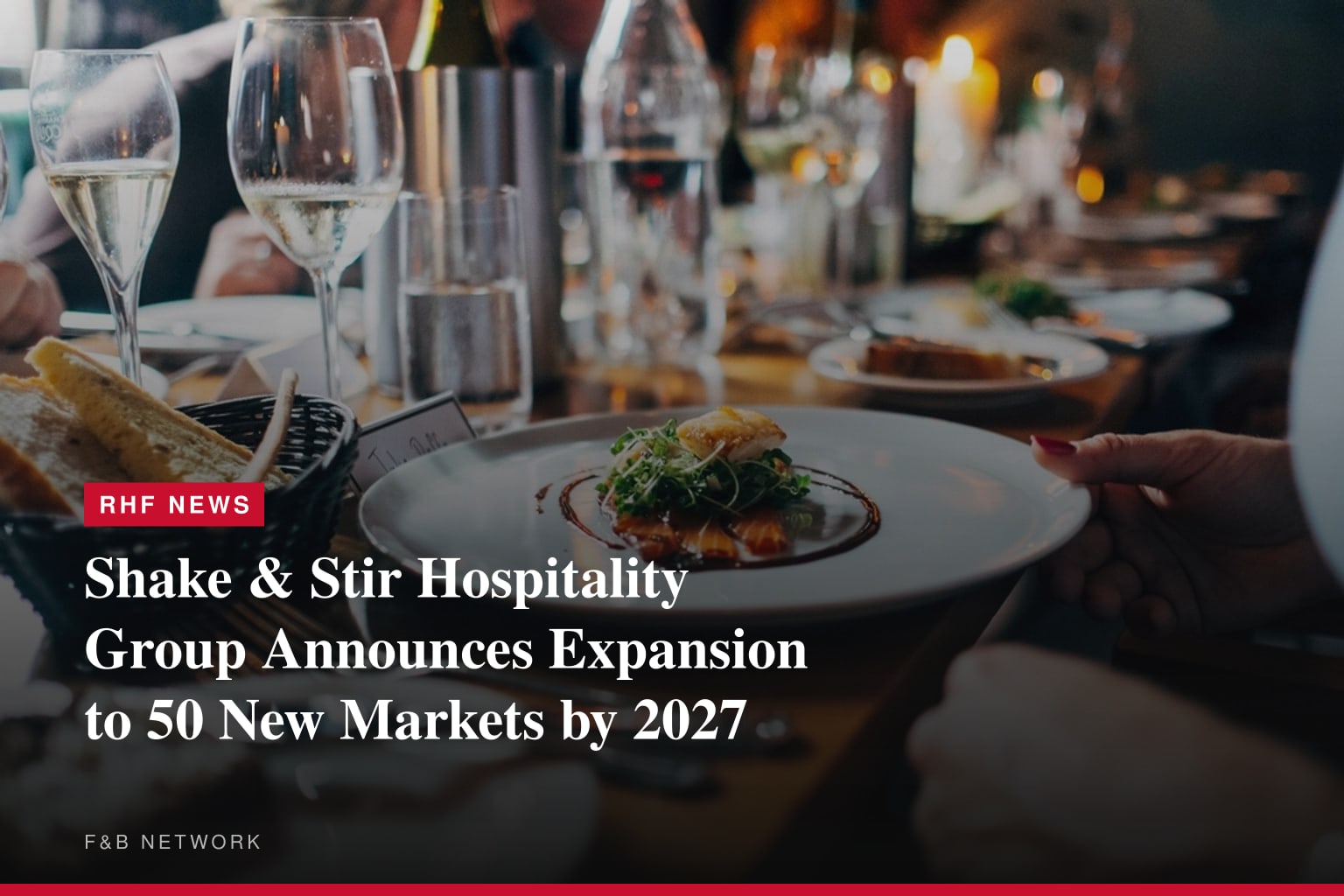 Shake & Stir Hospitality Group Announces Expansion to 50 New Markets by 2027