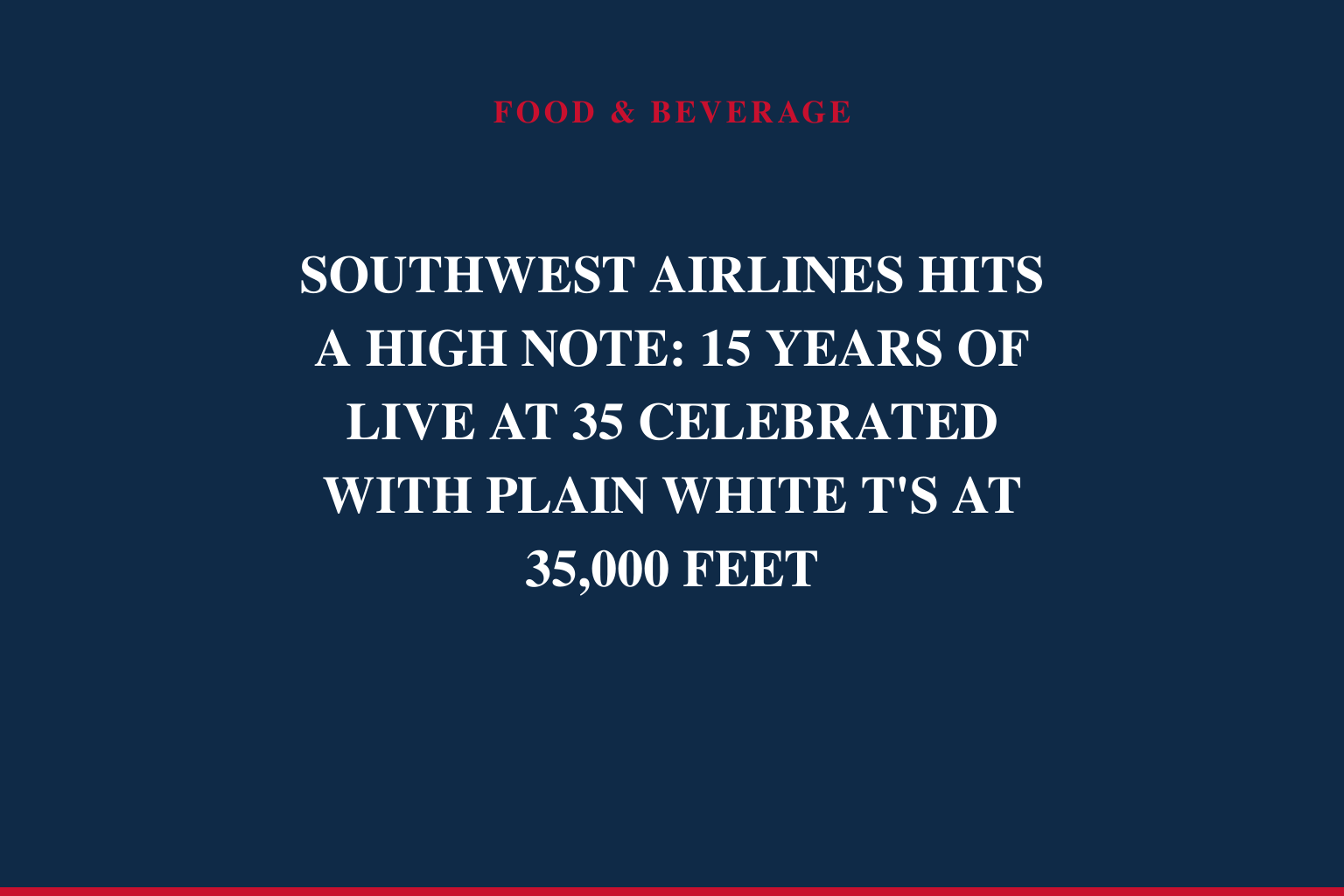 SOUTHWEST AIRLINES HITS A HIGH NOTE: 15 YEARS OF LIVE AT 35 CELEBRATED WITH PLAIN WHITE T'S AT 35,000 FEET