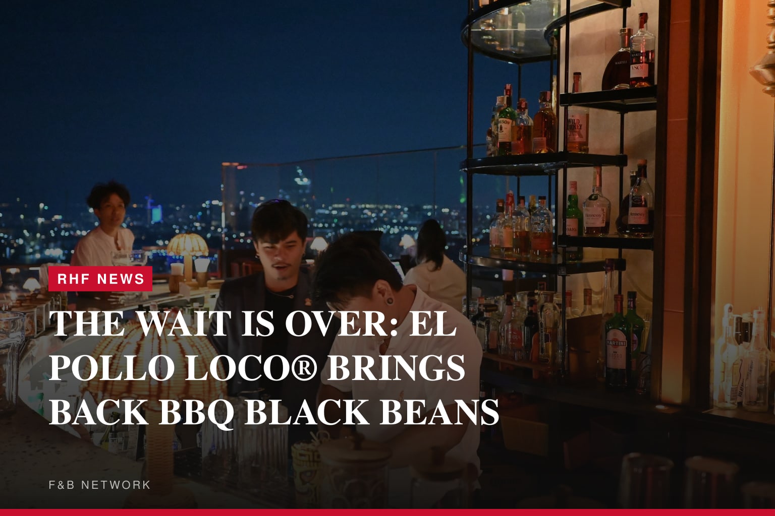 THE WAIT IS OVER: EL POLLO LOCO® BRINGS BACK BBQ BLACK BEANS