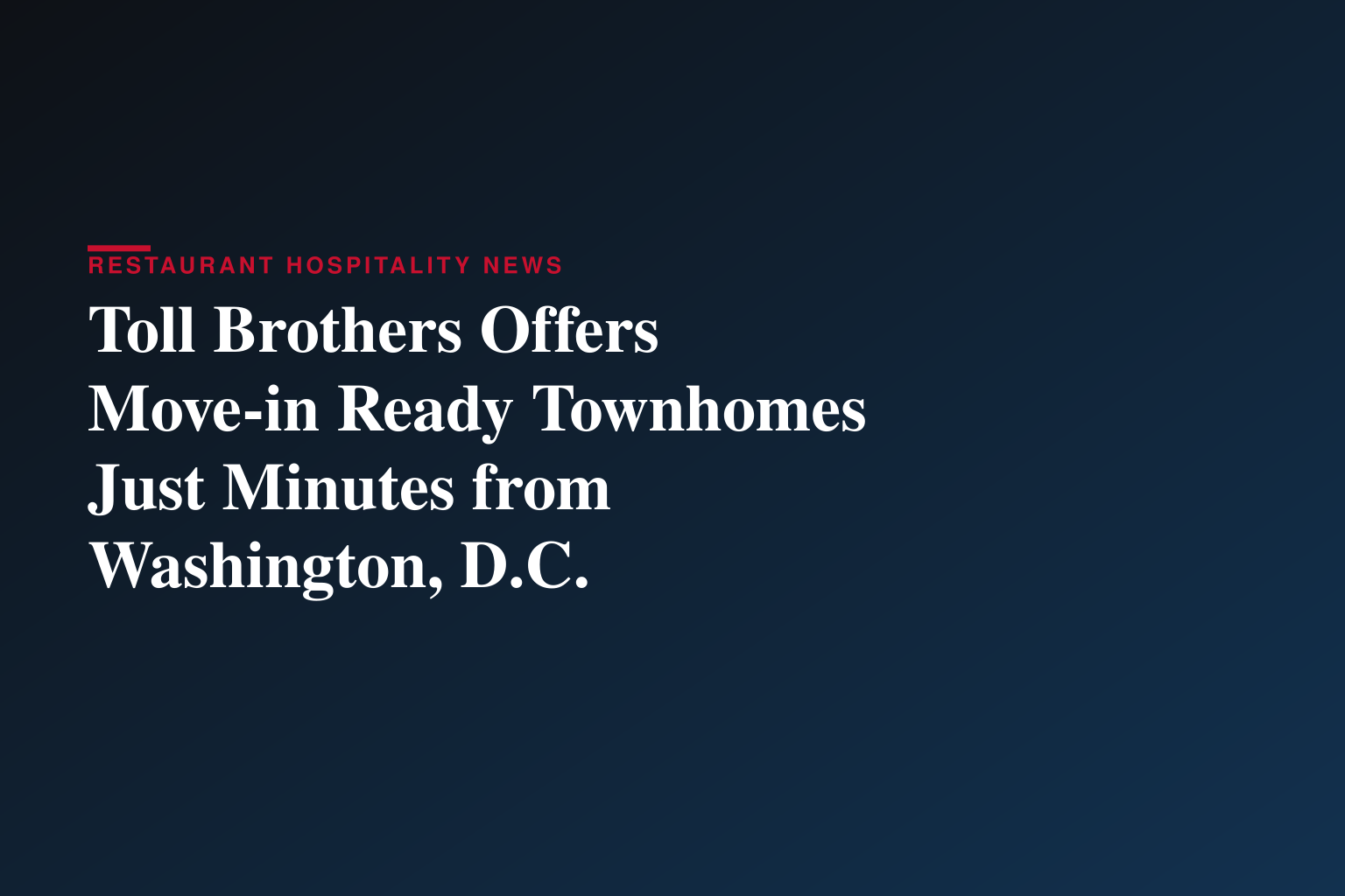 Toll Brothers Offers Move-in Ready Townhomes Just Minutes from Washington, D.C.