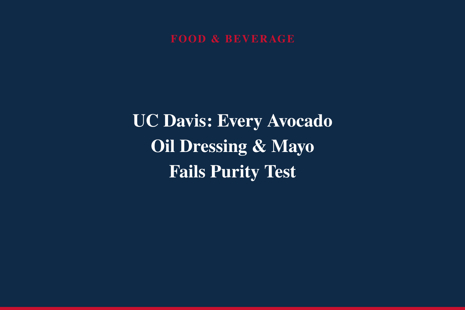 New UC Davis Study Finds 100% of Avocado Oil Salad Dressings and U.S. Mayonnaises Fail Purity Testing; Marianne's Named the Study's Benchmark for 100% Pure Avocado Oil