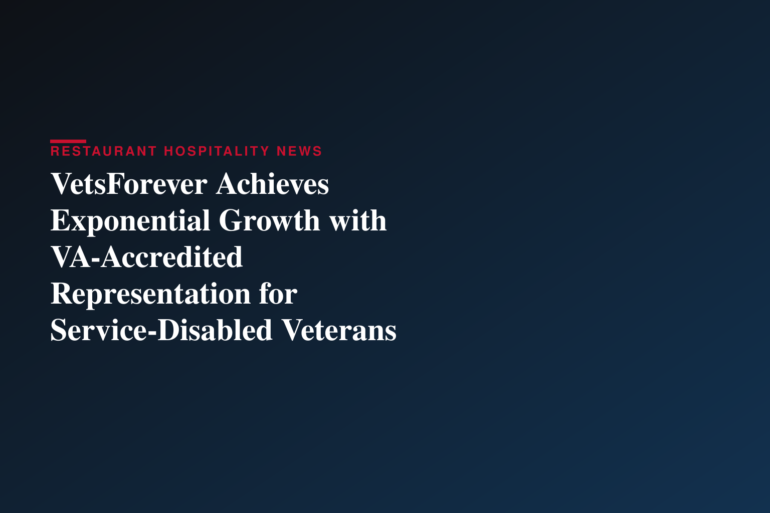 VetsForever Achieves Exponential Growth with VA-Accredited Representation for Service-Disabled Veterans Nationwide
