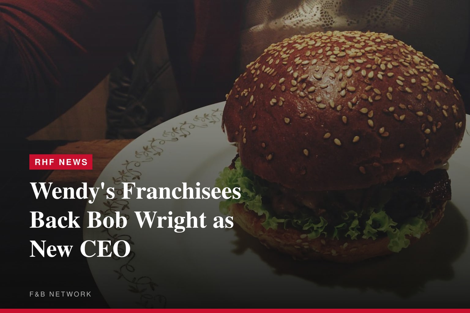 WFA Welcomes Bob Wright as Wendy's CEO and Cites a Strong Path Forward for the Brand